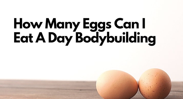 How-many-eggs-can-i-eat-a-day-bodybuilding